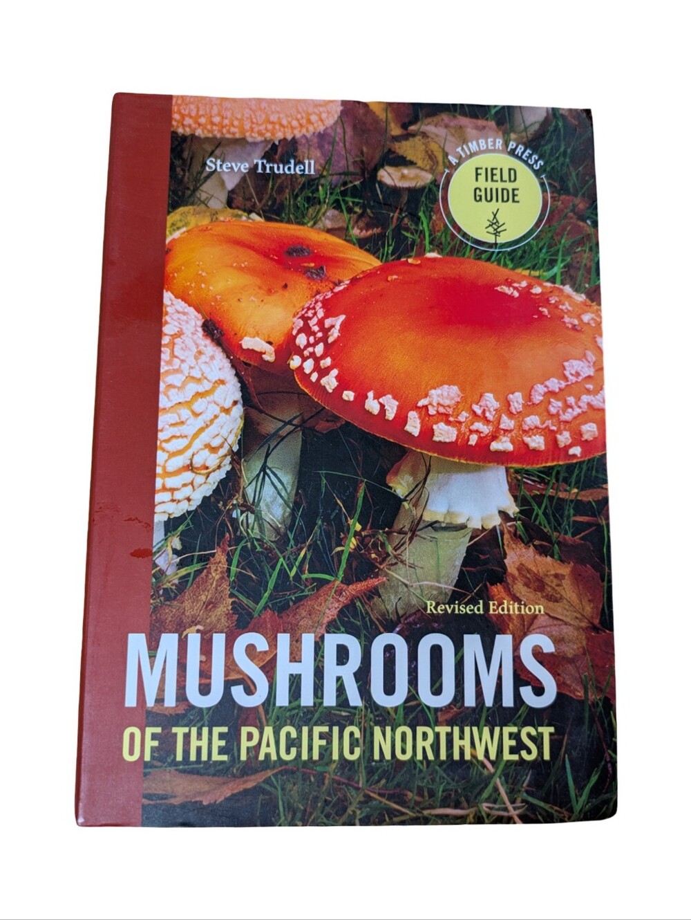 Mushrooms of the Pacific Northwest by Steve Trudell - A Timber Press Field Guide